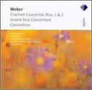 Weber: Clarinet Concertos Nos. 1 & 2; Grand Duo Concertante; Concertino