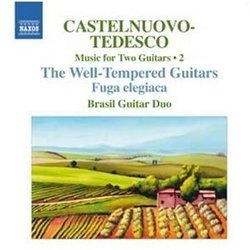 Castelnuovo-Tedesco: Complete Music for Two Guitars Vol 2: The Well-Tempered Guitars - Fuga elegiaca