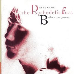 Here Came The Psychedelic Furs: B-Sides & Lost Grooves