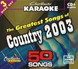 Chartbuster Karaoke: Greatest Country Songs 2003, Vol. 1
