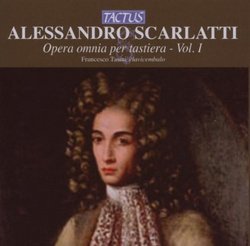 Alessandro Scarlatti: Opera omnia per tastiera, Vol. 1