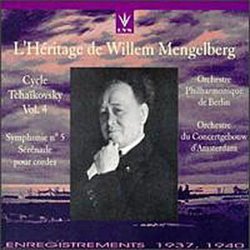 L'Héritage De Willem Mengelberg-Cycle Piotr Ilyich Tchaikovsky, Vol. 4 - Symphony No. 5 (recorded 1940 in Berlin); Serenade for Strings (recorded 1937 in Amsterdam)