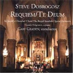 Steve Dobrogosz: Requiem; Te Deum