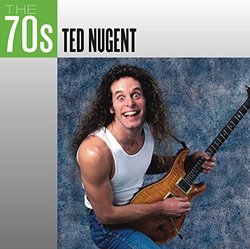 The 70's: Ted Nugent