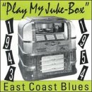 Play My Jukebox: East Coast Blues (1943-1954)