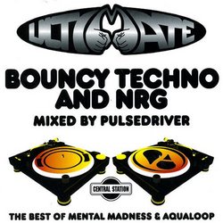 Ultimate Bouncy Techno & NRG: Mixed by Pulsdriver