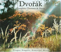 Dvorák: Complete Choruses & Duets