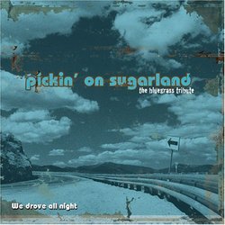 We Drove All Night: Pickin on Sugarland: Bluegrass