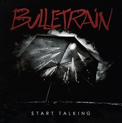 Start Talking by BULLETRAIN