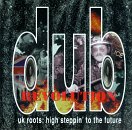 Dub Revolution - UK Roots: High Steppin' To The Future