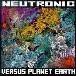 Neutronic Vs Planet Earth