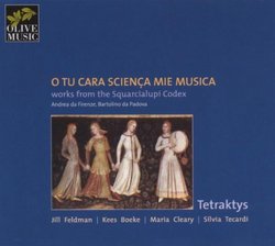 O Tu Cara Scienza Mia Musica -- Works from Squarcialupi Codex