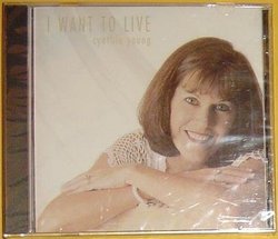 I Want to Live, Cynthia Young (Shout It, O'worship the King, You Are My Everything, I Love You Lord, My Journey, I Want to Live, Come Thou Fount of Every Blessing, Jesus Is the Way, Be Still My Soul, More Precious Than Gold, All Things Are Possible)