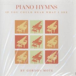 Piano Hymns: If You Could Hear What I See