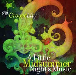 GROOVELILY/A LITTLE MIDSUMMER'S NIGHT MUSIC