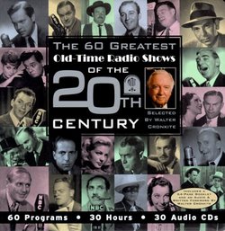 The 60 Greatest Old-Time Radio Shows of the 20th Century selected by Walter Cronkite