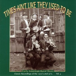 Times Ain't Like They Used To Be, Vol. 4: Early American Rural Music