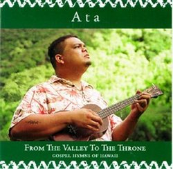 From the Valley to the Throne Gospel Hymns Hawaii