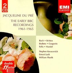 Jacqueline du Pré - The Early BBC Recordings 1961-1965 ~ Bach, Britten, Brahms, Couperin, Falla, Handel / Kovacevich, Lush, Pleeth