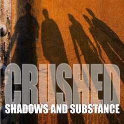 Shadows & Substance by Crushed