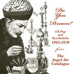 Do You Dream? Uk Pop & Psychedelia 1965-1970 From The Angel Air Catalogue