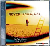 Never Looking Back: Live Worship From A Burn Service
