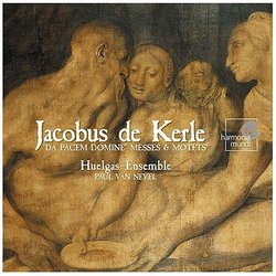 Jacobus de Kerle: "Da Pacem Domine" Messes & Motets