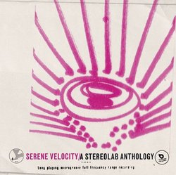 Serene Velocity: A Stereolab Anthology