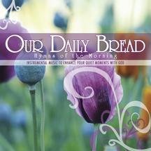 Our Daily Bread: Hymns of the Morning