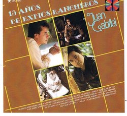 15 Años De Exitos Rancheros by Juan Gabriel