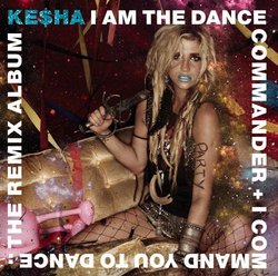 I Am The Dance Commander+ I Command You To Dance: The Remix Album