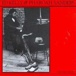 Ed Kelly & Pharoah Sanders