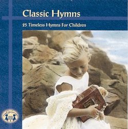 Classic Hymns: 25 Timeless Hymns for Children