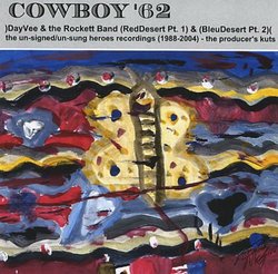 Cowboy '62 (RedDesert Pt. 1 & BleuDesert Pt. 2), the un-signed/un-sung heroes recordings (1988-2004) the producer's kuts