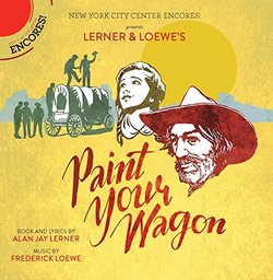 Paint Your Wagon (Encores! Cast Recording 2015)