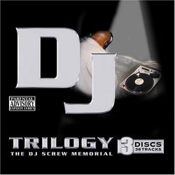 Trilogy: A DJ Screw Memorial (3 Disc Set)