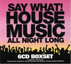Say What House Music All Night Long