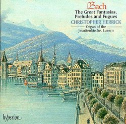 Bach: The Great Fantasias, Preludes and Fugues