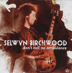 Don't Call No Ambulance by Selwyn Birchwood [Music CD]