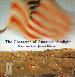 Kitzke: The Character Of American Sunlight, etc. / Lubman, Mad Coyote, et al