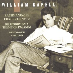 William Kapell Edition, Vol. 3: Rachmaninoff: Piano Concerto No. 2; Rhapsody on a Theme of Paganini / Shostakovich: 3 Preludes