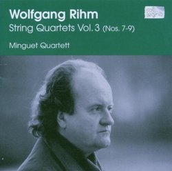 Wolfgang Rihm: String Quartets, Vol. 3 (Nos. 7-9)