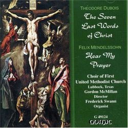 Théodore Dubois: The Seven Last Words of Christ/ Mendelssohn: Hear My Prayer