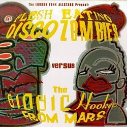 Flesh Eating Disco Zombies vs. The Bionic Hookers From Mars