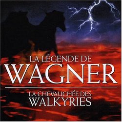 Wagner: La Légende de Wagner: La Chevauchée des Walkyries