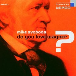 Mike Svoboda: Do You Love Wagner?