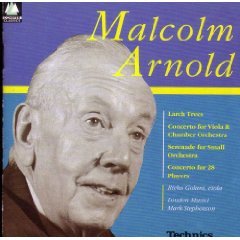 Arnold: Larch Trees; Concerto for Viola and Chamber Orchestra; Serenade for Small Orchestra; Concerto for 28 Players