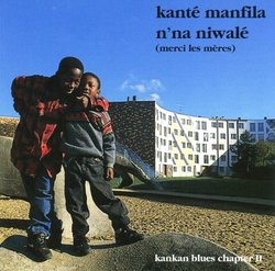 N'na Niwalé (Merci les Meres / Kankan Blues Chapter II)