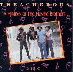 Treacherous: A History Of The Neville Brothers