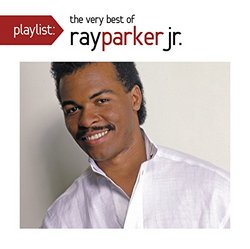 Playlist: The Very Best of Ray Parker, Jr.